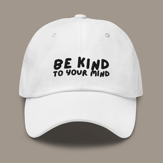 Be Kind To Your Mind Dad Hat