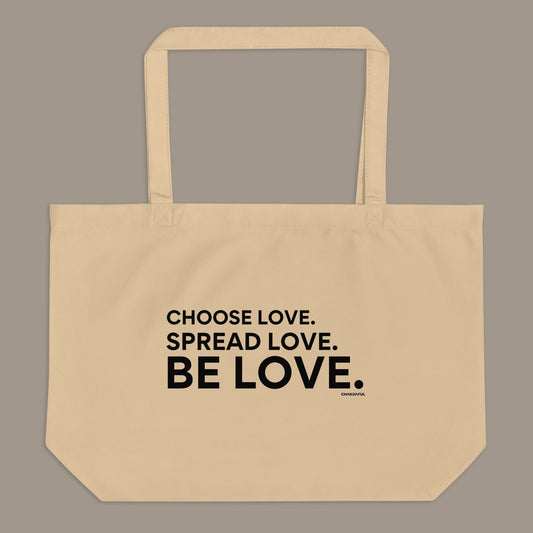 Choose Love. Spread Love. Be Love. Organic Tote Bag